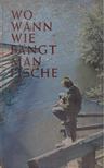 Hans Bensch - Wo, wann, wie fängt man Fische [antikvár]