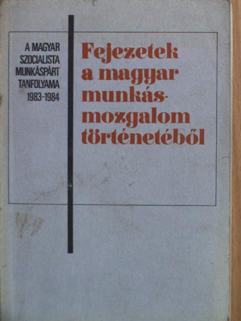 Borsányi György - Fejezetek a Magyar Munkásmozgalom történetéből [antikvár]