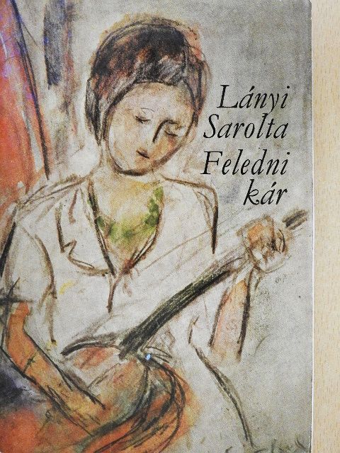 Lányi Sarolta - Feledni kár [antikvár]
