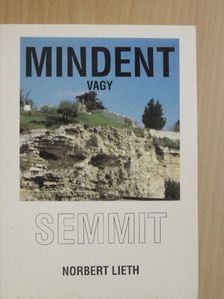 Norbert Lieth - Mindent vagy semmit [antikvár]