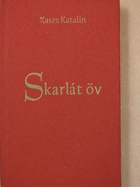 Kasza Katalin - Skarlát öv (dedikált, számozott példány) [antikvár]