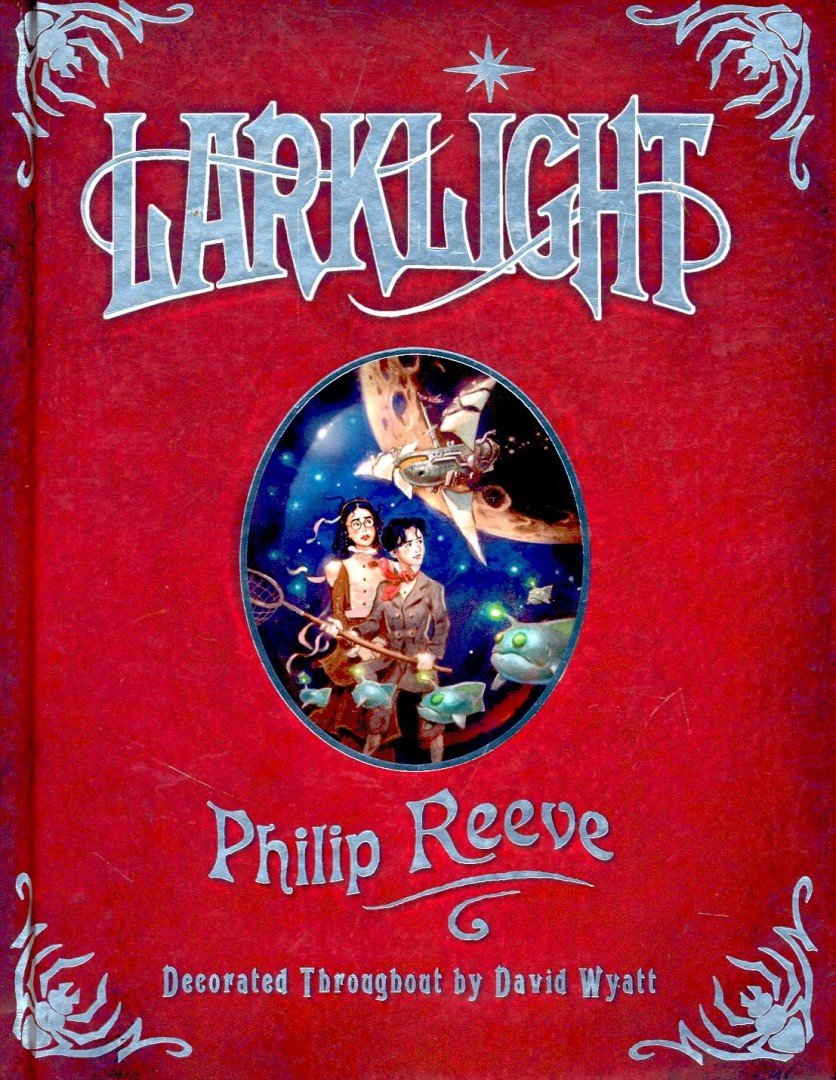 REEVE, PHILIP - Larklight or The Revenge of the White Spiders or To Saturn's Rings and Back [antikvár]