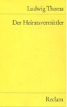 Thoma, Ludwig - Der Heiratsvermittler [antikvár]