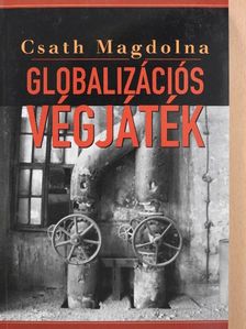 Csath Magdolna - Globalizációs végjáték [antikvár]
