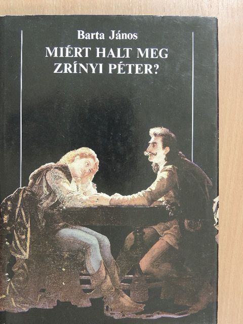 Barta János - Miért halt meg Zrínyi Péter? [antikvár]