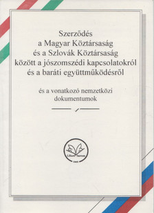 Tóth Károly - Szerződés a Magyar Köztársaság és a Szlovák Köztársaság között a jószomszédi kapcsolatokról és a baráti együttműködésről [antikvár]