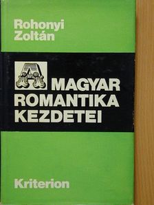 Rohonyi Zoltán - A magyar romantika kezdetei [antikvár]