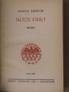 Makkai Sándor - Táltos király [antikvár]