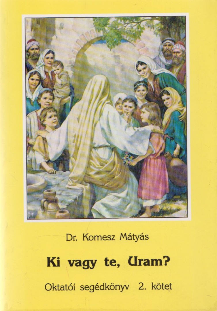 Dr. Komesz Mátyás - Ki vagy te, Uram? [antikvár]