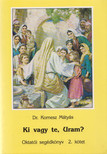 Dr. Komesz Mátyás - Ki vagy te, Uram? [antikvár]
