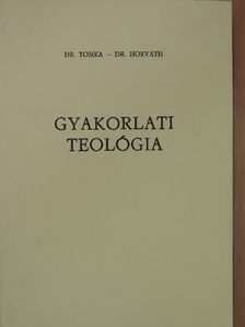 Dr. Horváth Lóránt - Gyakorlati teológia I. [antikvár]