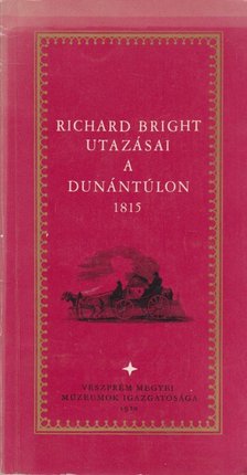 Szerecz Imre - Richard Bright utazásai a Dunántúlon 1815 [antikvár]