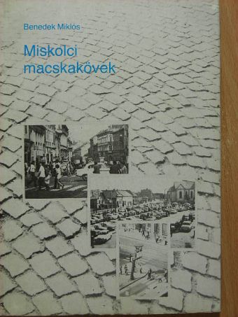 Benedek Miklós - Miskolci macskakövek [antikvár]