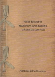 Vezér Erzsébet - Megőrzött öreg hangok [antikvár]