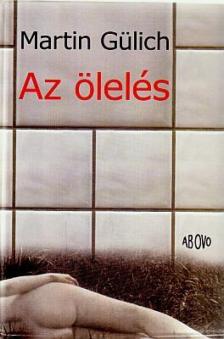 Martin Gülich - Az ölelés [antikvár]