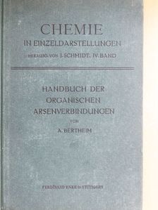 Dr. A. Bertheim - Handbuch der Organischen Arsenverbindungen [antikvár]