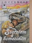 J. O. Curwood - Szerelem a hómezőkön [antikvár]