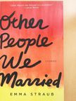 Emma Straub - Other People We Married [antikvár]