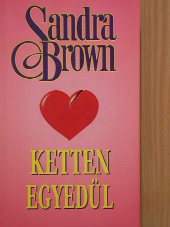 Sandra Brown - Ketten egyedül [antikvár]