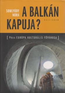 Somlyódy Nóra - A Balkán kapuja? [antikvár]