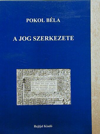 Pokol Béla - A jog szerkezete [antikvár]