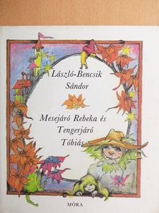László-Bencsik Sándor - Mesejáró Rebeka és Tengerjáró Tóbiás [antikvár]