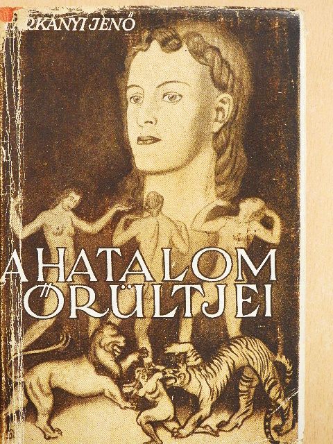 Tárkányi Jenő - A hatalom őrültjei [antikvár]