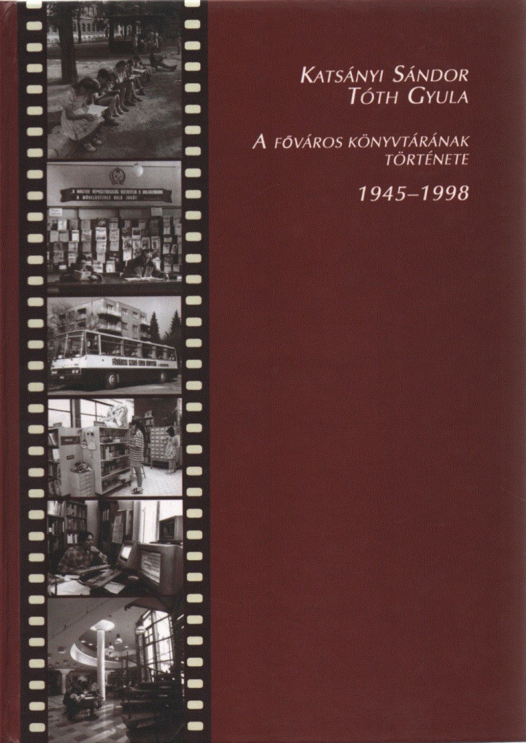 Katsányi Sándor, Tóth Gyula - A főváros könyvtárának története 1945-1998 [antikvár]