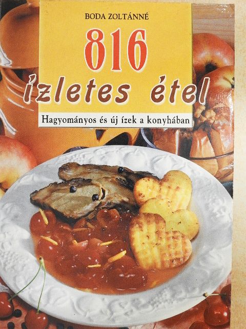 Boda Zoltánné - 816 ízletes étel [antikvár]