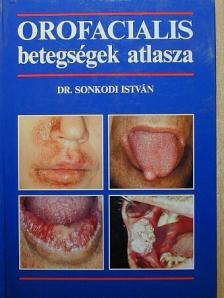Dr. Sonkodi István - Orofacialis betegségek atlasza [antikvár]