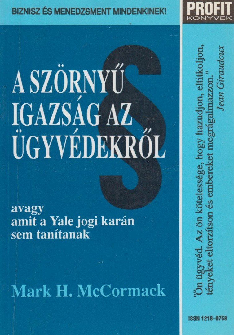MCCORMACK, MARK H. - A szörnyű igazság az ügyvédekről [antikvár]