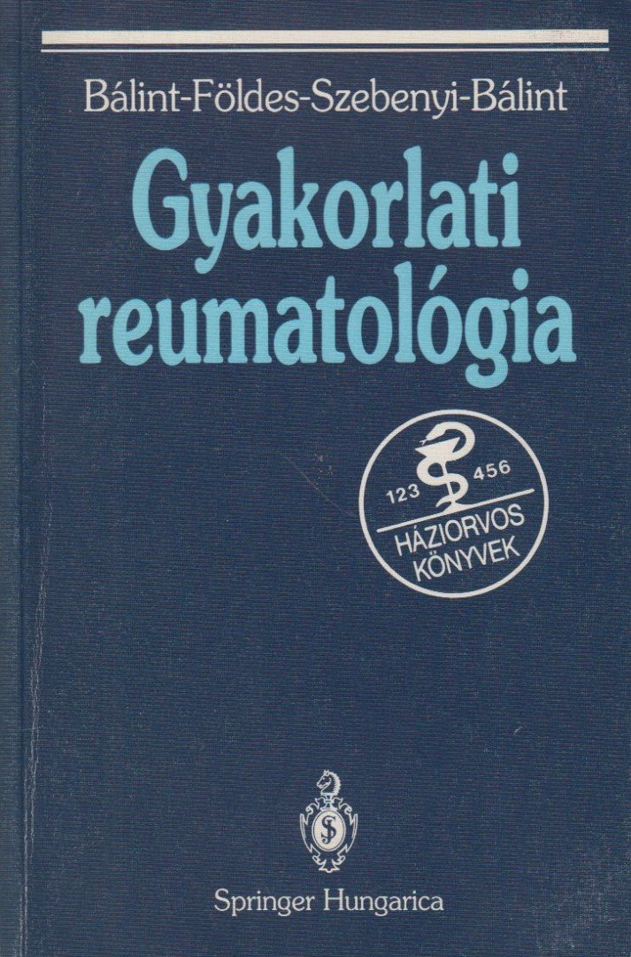 Dr. Bálint Géza, Dr. Földes Károly, Dr. Szebenyi Béla, Dr. Bálint Péter - Gyakorlati reumatológia [antikvár]