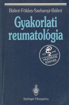 Dr. Bálint Géza, Dr. Földes Károly, Dr. Szebenyi Béla, Dr. Bálint Péter - Gyakorlati reumatológia [antikvár]