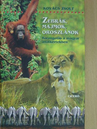 Kovács Zsolt - Zebrák, majmok, oroszlánok [antikvár]