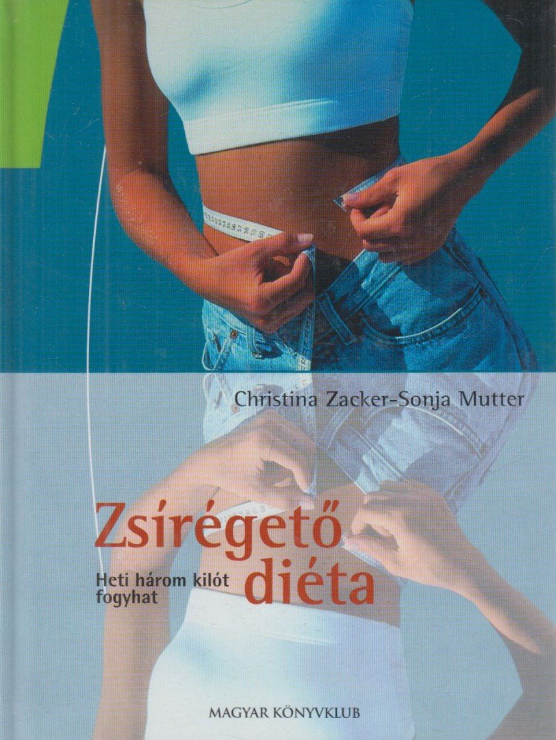 Zacker, C., Mutter, S. - Zsírégető diéta [antikvár]