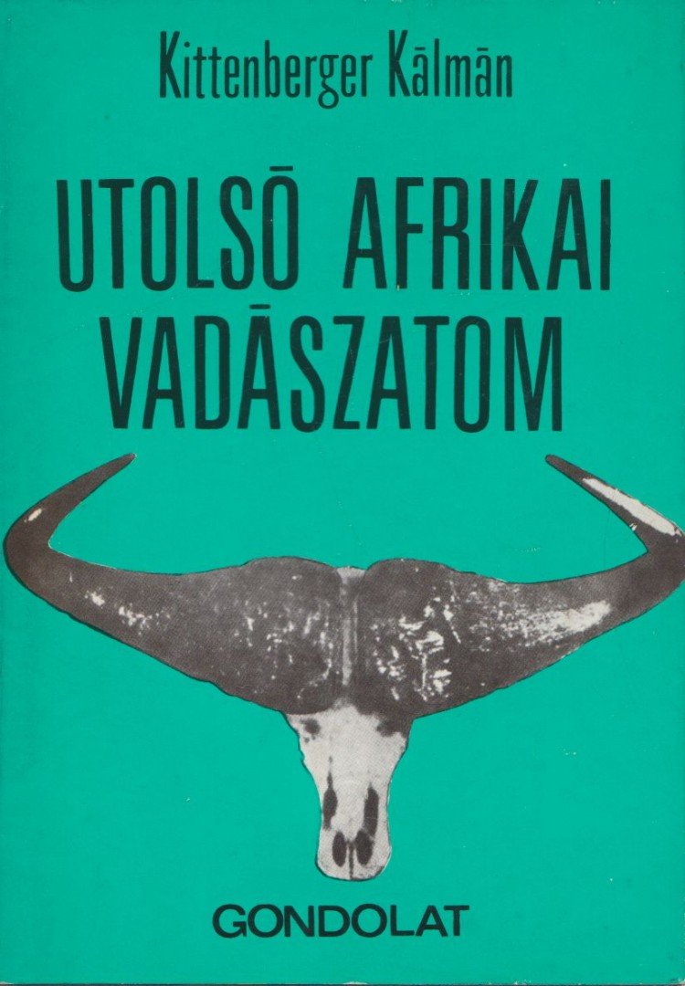 KITTENBERGER KÁLMÁN - Utolsó afrikai vadászatom [antikvár]