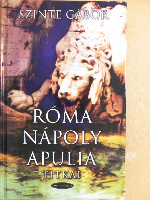 Szinte Gábor - Róma-Nápoly-Apulia titkai [antikvár]