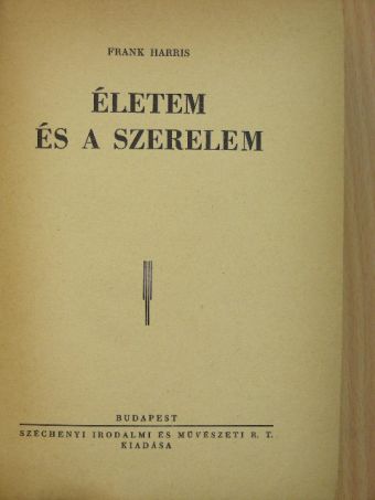 Frank Harris - Életem és a szerelem I-II. [antikvár]