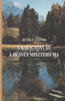 Rudolf Steiner - A Karácsony és a Húsvét misztériuma [antikvár]