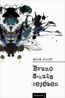 MAXIM BILLER - Bruno Schulz fejében [eKönyv: epub, mobi]