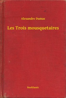 Alexandre DUMAS - Les Trois mousquetaires [eKönyv: epub, mobi]
