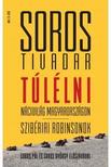 SOROS TIVADAR - Túlélni - Nácivilág Magyarországon Szibériai Robinsonok