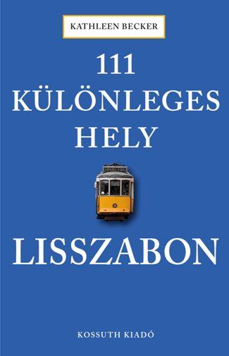 Kathleen Becker - 111 különleges hely - Lisszabon