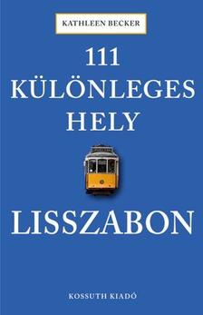 Kathleen Becker - 111 különleges hely - Lisszabon