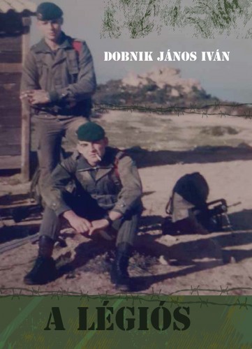DOBNIK JÁNOS IVÁN - A légiós. Bűnös vagy ártatlan. Maffia történet [eKönyv: epub, mobi, pdf]
