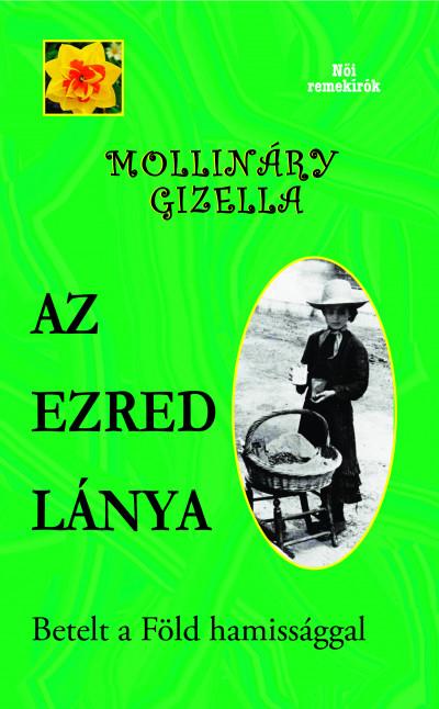 MOLLINÁRY GIZELLA - Az ezred lánya- Betelt a Föld hamissággal