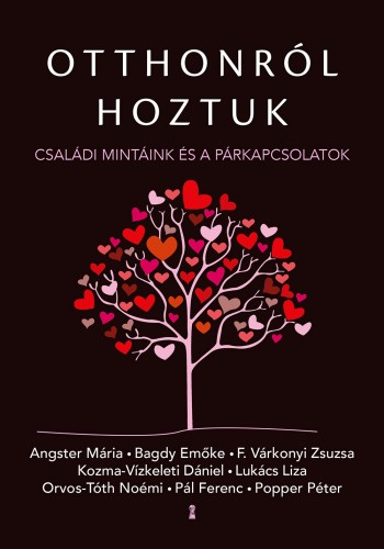 Angster Mária, Bagdy Emőke, F. Várkonyi Zsuzsa, Kozma-Vízkeleti Dániel, Lukács Liza, Orvos-Tóth Noémi, Pál Ferenc (Feri atya), Popper Péter - Otthonról hoztuk - Családi mintáink és a párkapcsolatok [eKönyv: epub, mobi]