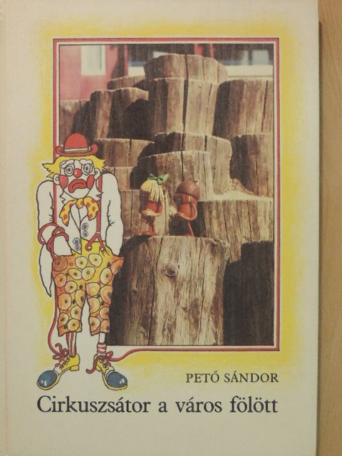 Pető Sándor - Cirkuszsátor a város fölött [antikvár]