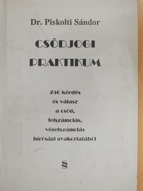 Dr. Piskolti Sándor - Csődjogi praktikum [antikvár]