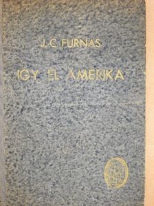 J. C. Furnas - Így él Amerika [antikvár]